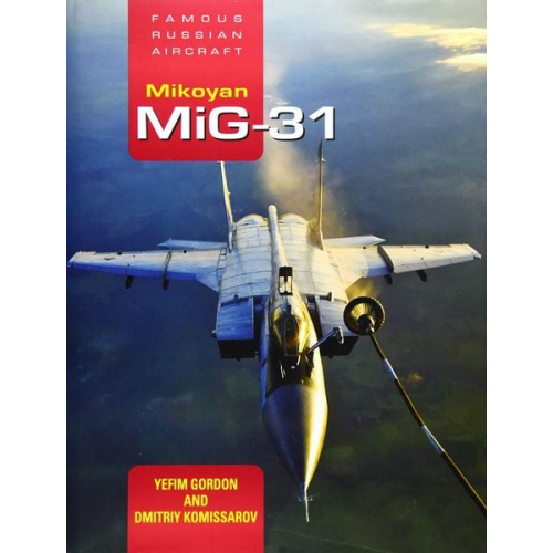 Yefim Gordon - Famous Russian Aircraft: Mikoyan Mig-31