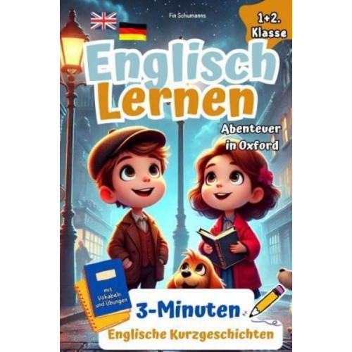 Fin Schumanns - Spielerisch Englisch Lernen für clevere Entdecker I Abenteuer in Oxford: 3-Minuten Englische Kurzgeschichten mit Vokabeln und Übungen. 1+2 Klasse.