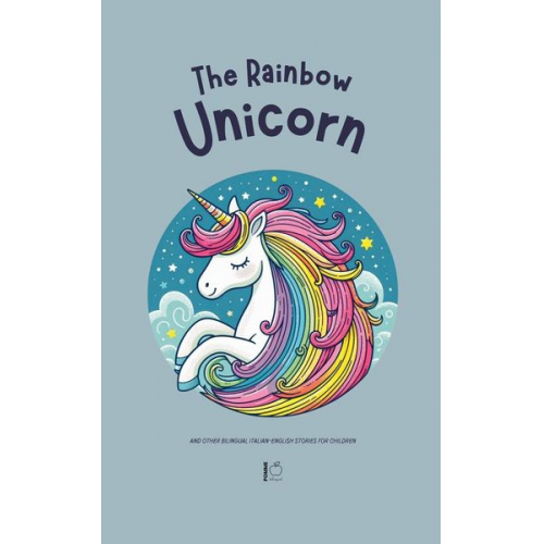Pomme Bilingual - The Rainbow Unicorn And Other Bilingual Italian-English Stories for Children