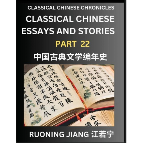 Ruoning Jiang - Classical Chinese Essays and Stories (Part 22)- Classical Chinese Chronicles, Reading Interesting Wen Yan Wen Classical Style of Writing with Short Pa