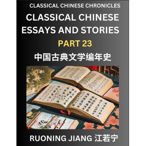 Ruoning Jiang - Classical Chinese Essays and Stories (Part 23)- Classical Chinese Chronicles, Reading Interesting Wen Yan Wen Classical Style of Writing with Short Pa