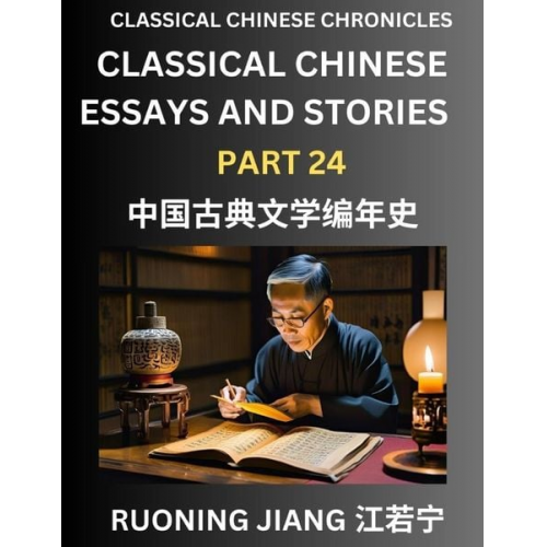 Ruoning Jiang - Classical Chinese Essays and Stories (Part 24)- Classical Chinese Chronicles, Reading Interesting Wen Yan Wen Classical Style of Writing with Short Pa