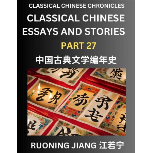 Ruoning Jiang - Classical Chinese Essays and Stories (Part 27)- Classical Chinese Chronicles, Reading Interesting Wen Yan Wen Classical Style of Writing with Short Pa