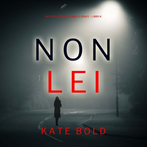 Kate Bold - Non Lei (Un Thriller FBI di Camille Grace – Libro 4)