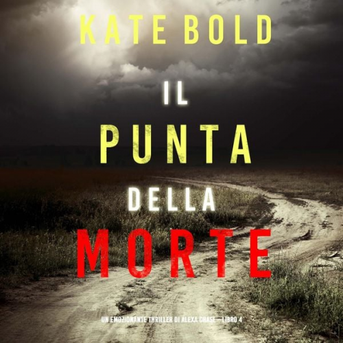 Kate Bold - Il punto della morte (Un emozionante thriller di Alexa Chase—Libro 4)