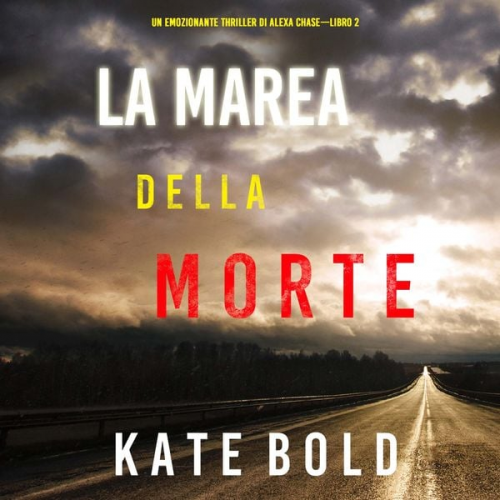 Kate Bold - La marea della morte (Un emozionante thriller di Alexa Chase—Libro 2)