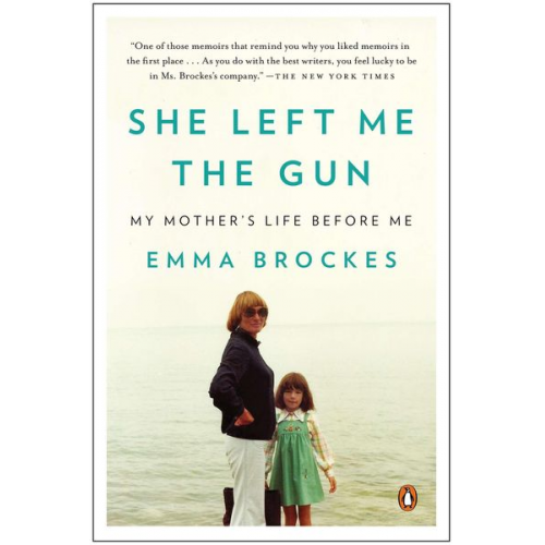 Emma Brockes - She Left Me the Gun: My Mother's Life Before Me