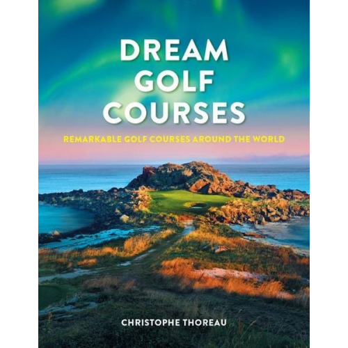 Christophe Thoreau - Dream Golf Courses