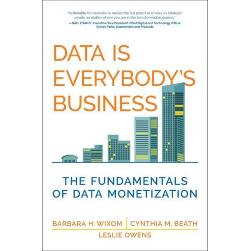 Barbara H. Wixom Cynthia M. Beath Leslie Owens - Data Is Everybody's Business