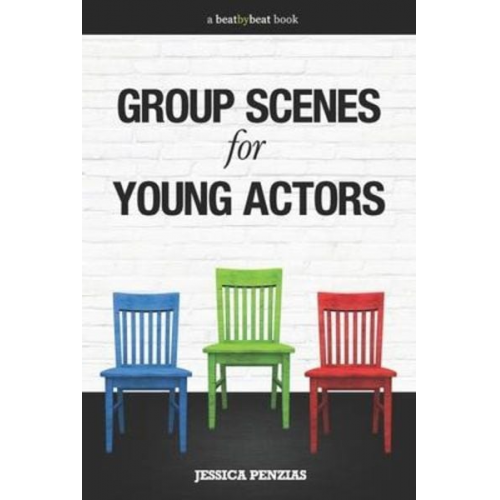 Jessica Penzias - Group Scenes for Young Actors: 32 High-Quality Scenes for Kids and Teens