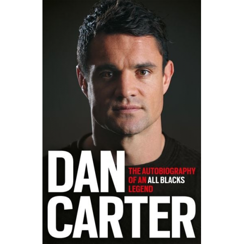 Dan Carter - Dan Carter: The Autobiography of an All Blacks Legend