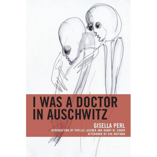 Gisella Perl - I Was a Doctor in Auschwitz