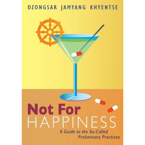 Dzongsar Jamyang Khyentse - Not for Happiness: A Guide to the So-Called Preliminary Practices