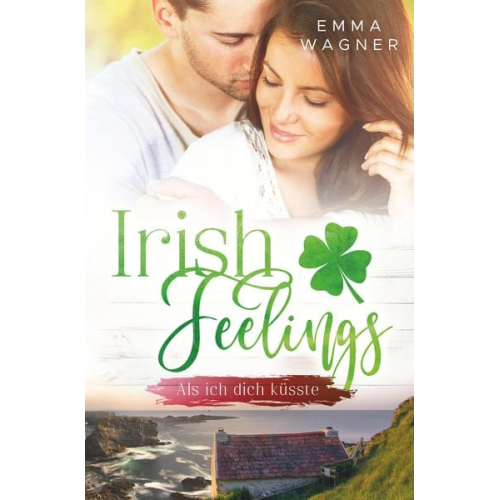 Emma Wagner - Irish Feelings - Als ich dich küsste