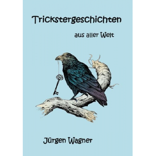 Jürgen Wagner - Trickstergeschichten aus aller Welt