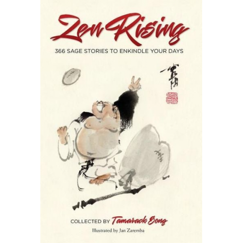 Tamarack Song - Zen Rising: 366 Sage Stories to Enkindle Your Days