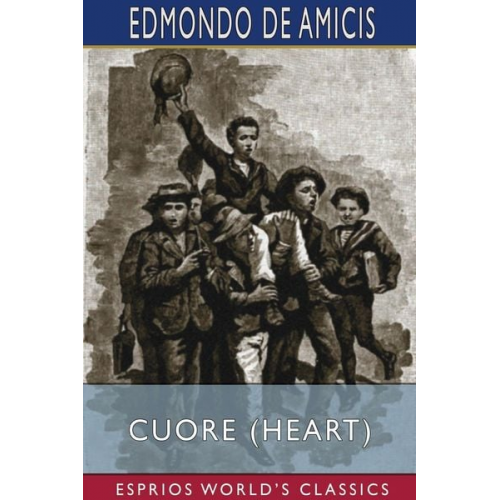 Edmondo De Amicis - Cuore (Heart) (Esprios Classics)