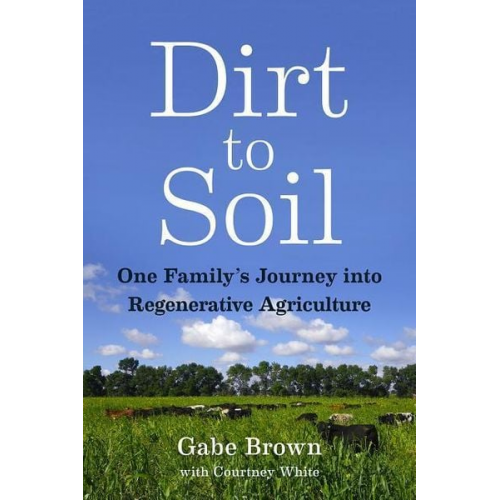 Gabe Brown - Dirt to Soil