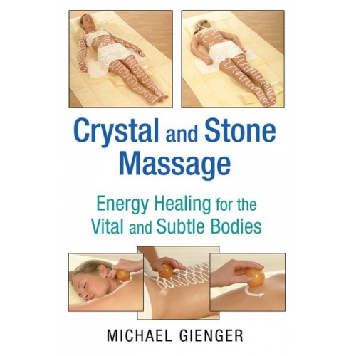 Michael Gienger - Crystal and Stone Massage: Energy Healing for the Vital and Subtle Bodies