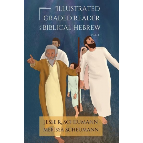 Jesse R. Scheumann Merissa Scheumann - Illustrated Graded Reader for Biblical Hebrew, Volume I