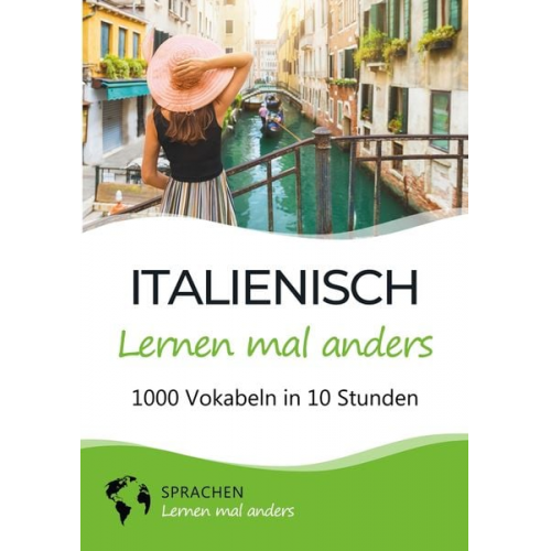 Sprachen lernen mal anders - Italienisch lernen mal anders - 1000 Vokabeln in 10 Stunden