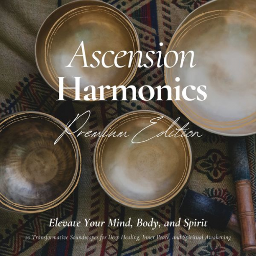 Ascension Harmonics-The Sound Healing Collection - Ascension Harmonics: Elevate Your Mind, Body, and Spirit