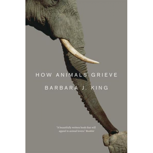 Barbara J. King - How Animals Grieve