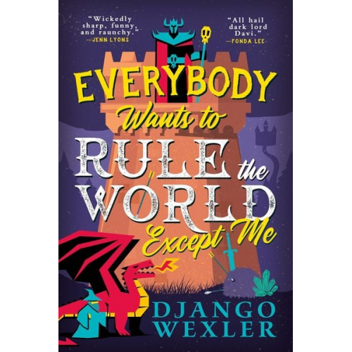 Django Wexler - Everybody Wants to Rule the World Except Me