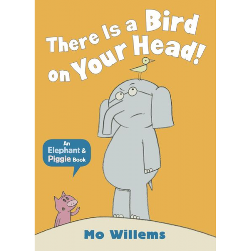 Mo Willems - There Is a Bird on Your Head!