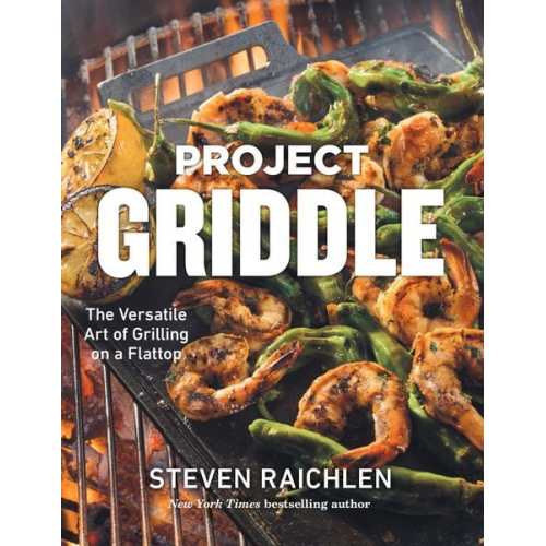 Steven Raichlen - Project Griddle