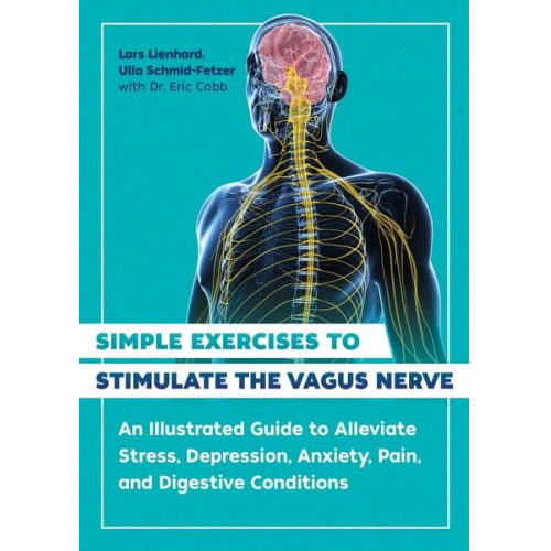 Lars Lienhard Ulla Schmid-Fetzer - Simple Exercises to Stimulate the Vagus Nerve