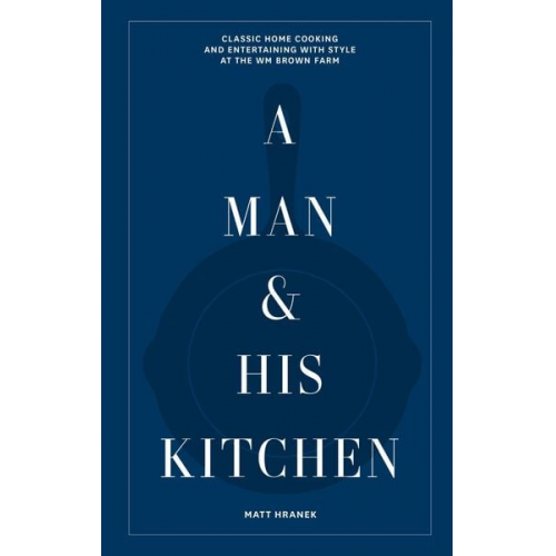 Matt Hranek - A Man & His Kitchen