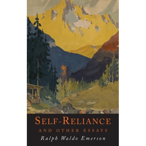 Ralph Waldo Emerson - Self-Reliance and Other Essays