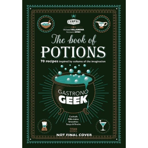 Thibaud Villanova - Gastronogeek the Book of Potions