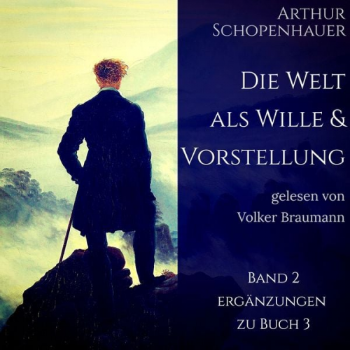 Arthur Schopenhauer - Die Welt als Wille und Vorstellung