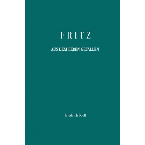 Friedrich Boell - Fritz - Aus dem Leben gefallen