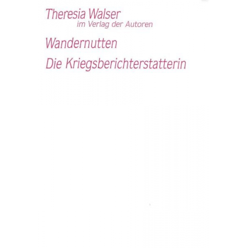 Theresia Walser - Wandernutten / Die Kriegsberichterstatterin