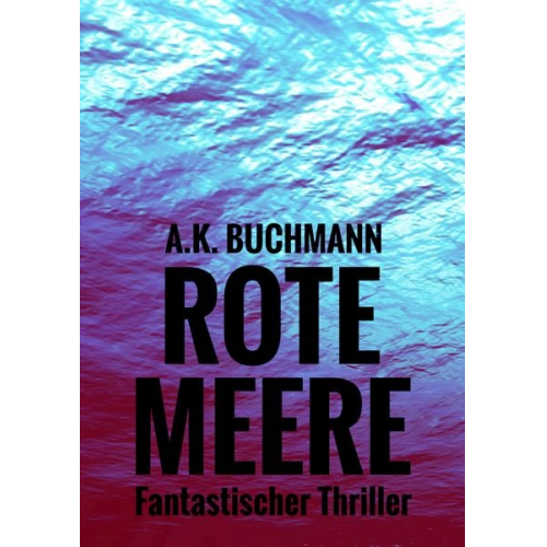 A.K. Buchmann - Rote Meere