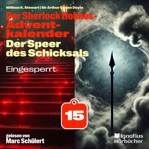 Arthur Conan Doyle William K. Stewart - Eingesperrt (Der Sherlock Holmes-Adventkalender: Der Speer des Schicksals, Folge 15)