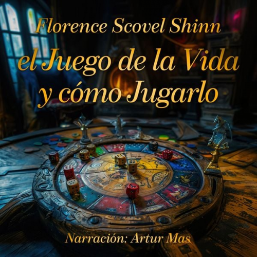 Florence Scovel Shinn - El Juego de la Vida y Cómo Jugarlo