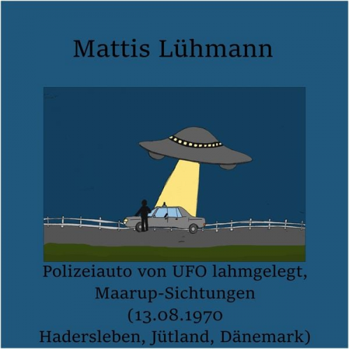 Mattis Lühmann - Polizeiauto von UFO lahmgelegt, Maarup-Sichtungen (13.08.1970 Hadersleben, Jütland, Dänemark)