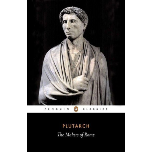 Plutarch - The Makers of Rome