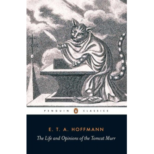 E. T. A. Hoffmann - The Life and Opinions of the Tomcat Murr