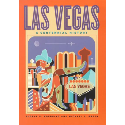 Eugene P. Moehring Michael S. Green - Las Vegas: A Centennial History