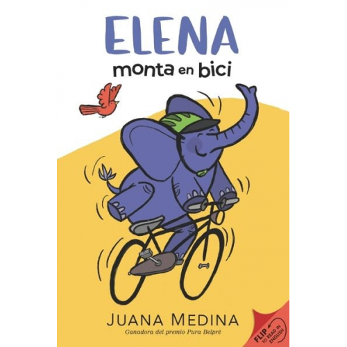 Juana Medina - Elena Rides / Elena Monta En Bici: A Dual Edition Flip Book