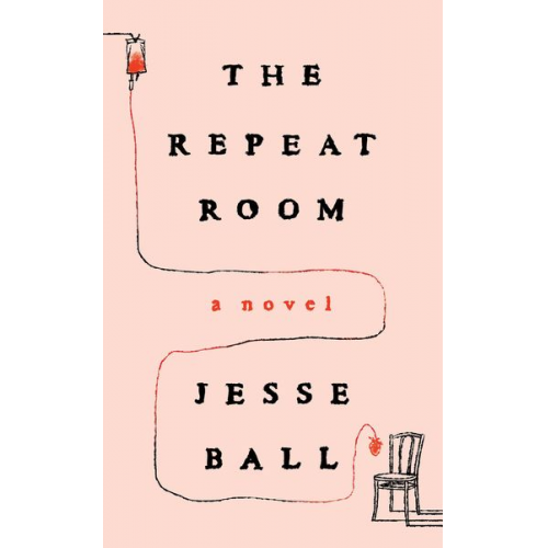 Jesse Ball - The Repeat Room