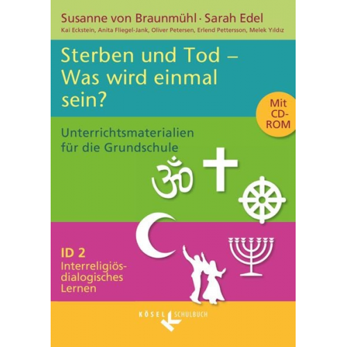 Anita Fliegel-Jank Melek Yildiz Sarah Edel Susanne Braunmühl Oliver Petersen - Interreligiös-dialogisches Lernen ID 02. Tod und Sterben. Was wird einmal sein?