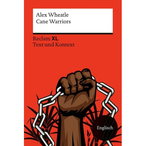 Alex Wheatle - Cane Warriors. Fremdsprachentexte Reclam XL - Text und Kontext. Englischer Text mit Worterklärungen und Materialien. Niveau B1-B2 (GER)