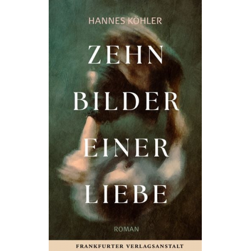 Hannes Köhler - Zehn Bilder einer Liebe