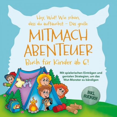 Katrin Köhler - Das große Wut-Mitmachabenteuer für kleine Helden ab 6! Mit spielerischen Einträgen und genialen Strategien, um das Wut-Monster zu bändigen und die ver